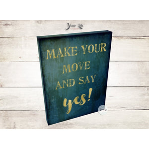 Make Your Move and Say YES- Motivational Canvas