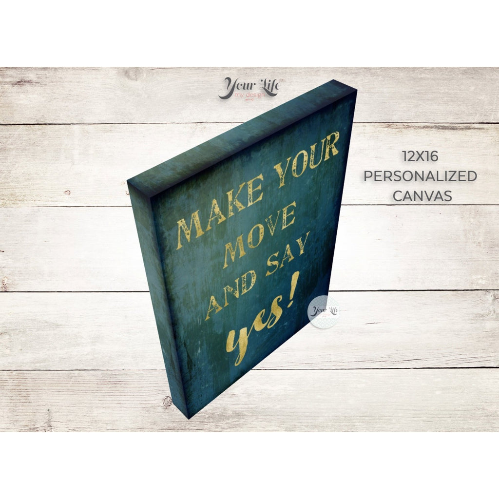 Make Your Move and Say YES- Motivational Canvas